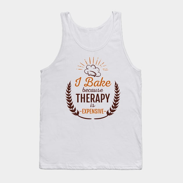 I Bake, Because Therapy Is Expensive Tank Top by jslbdesigns